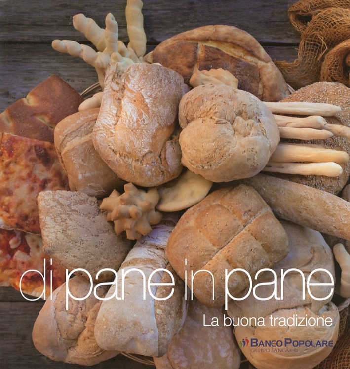 Di pane in pane. La buona tradizione Di pane in pane. La buona tradizione