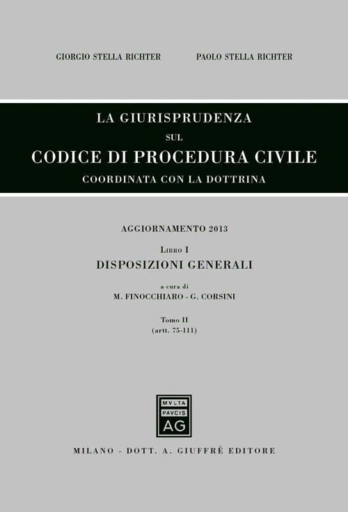 La giurisprudenza sul codice di procedura civile. Coordinata con la dottrina. Aggiornamento 2013. Vol. 1/2: Disposizioni generali (Artt. 75-111) La giurisprudenza sul codice di procedura civile. Coordinata con la dottrina. Aggiornamento 2013. Vol. 1/2: Disposizioni generali (Artt. 75-111)