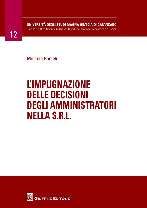 L'impugnazione delle decisioni degli amministratori nella s.r.l L'impugnazione delle decisioni degli amministratori nella s.r.l