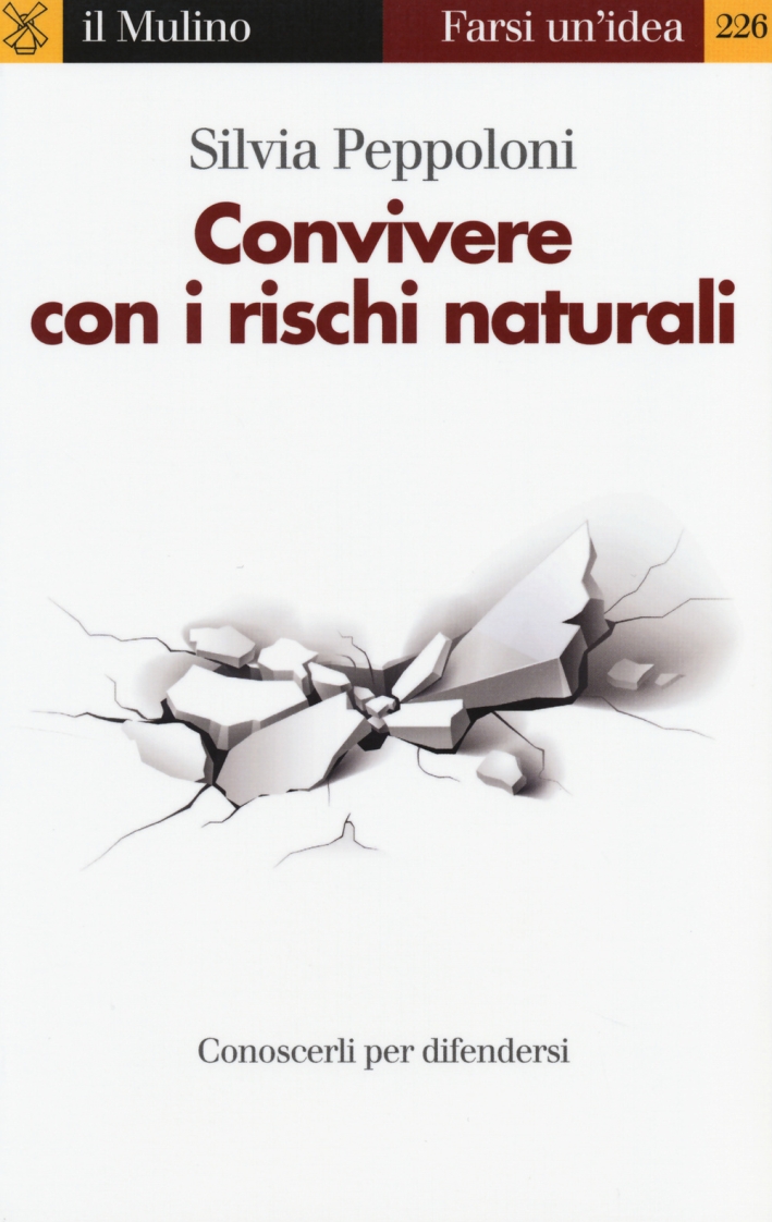 Convivere con i rischi naturali. Conoscerli per difendersi Convivere con i rischi naturali. Conoscerli per difendersi