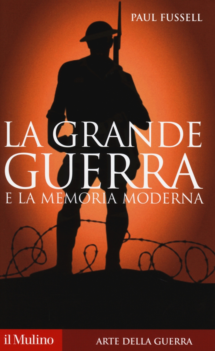 La Grande Guerra e la Memoria Moderna La Grande Guerra e la Memoria Moderna