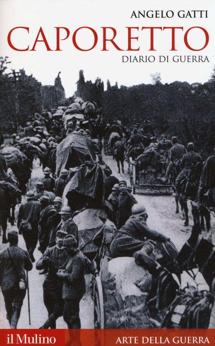 Caporetto. Diario di Guerra (Maggio-Dicembre 1917) Caporetto. Diario di Guerra (Maggio-Dicembre 1917)