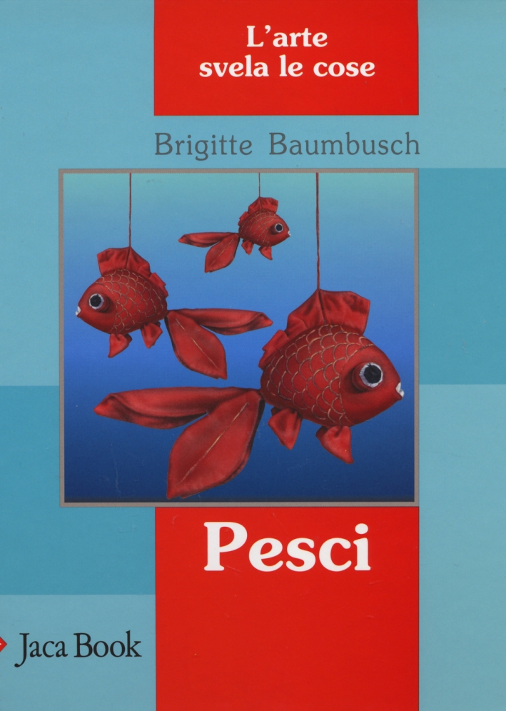 Pesci. L'arte svela le cose Pesci. L'arte svela le cose
