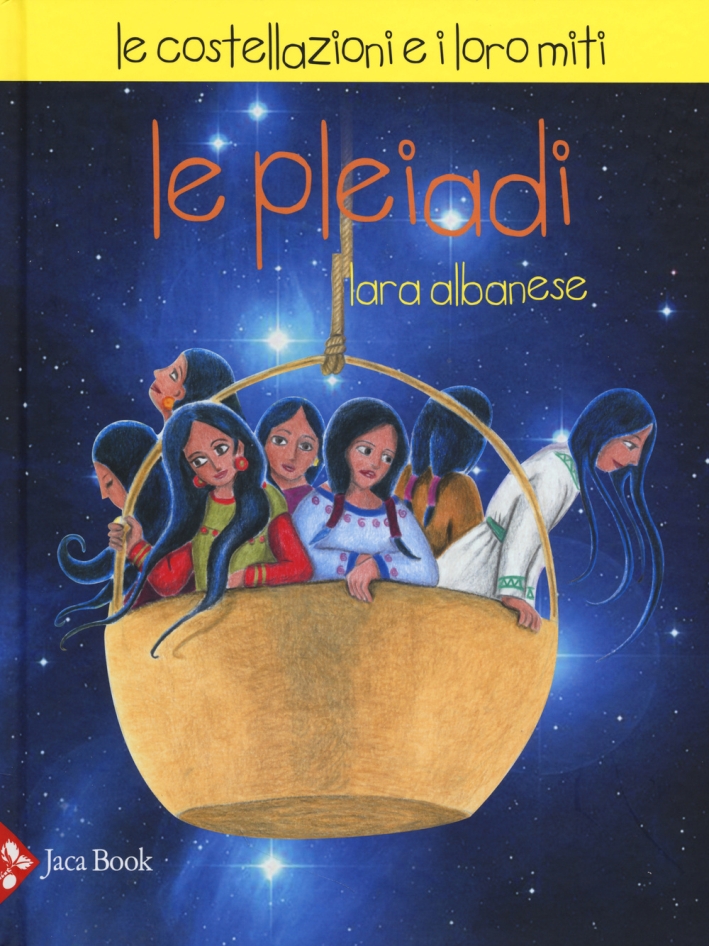 Le Pleiadi. Le costellazioni e i loro miti Le Pleiadi. Le costellazioni e i loro miti