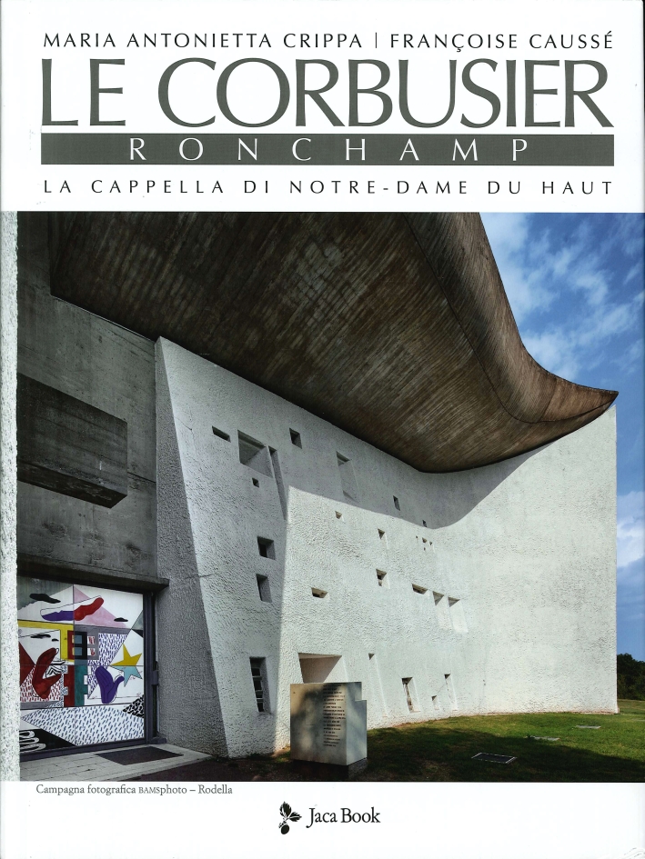Le Corbusier. Ronchamp. La Cappella di Notre-Dame di Haut Le Corbusier. Ronchamp. La Cappella di Notre-Dame di Haut