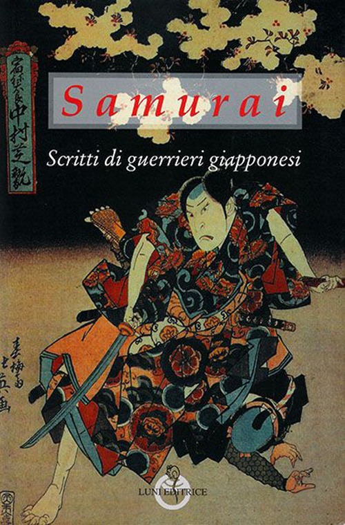 Samurai. Scritti di guerrieri giapponesi Samurai. Scritti di guerrieri giapponesi