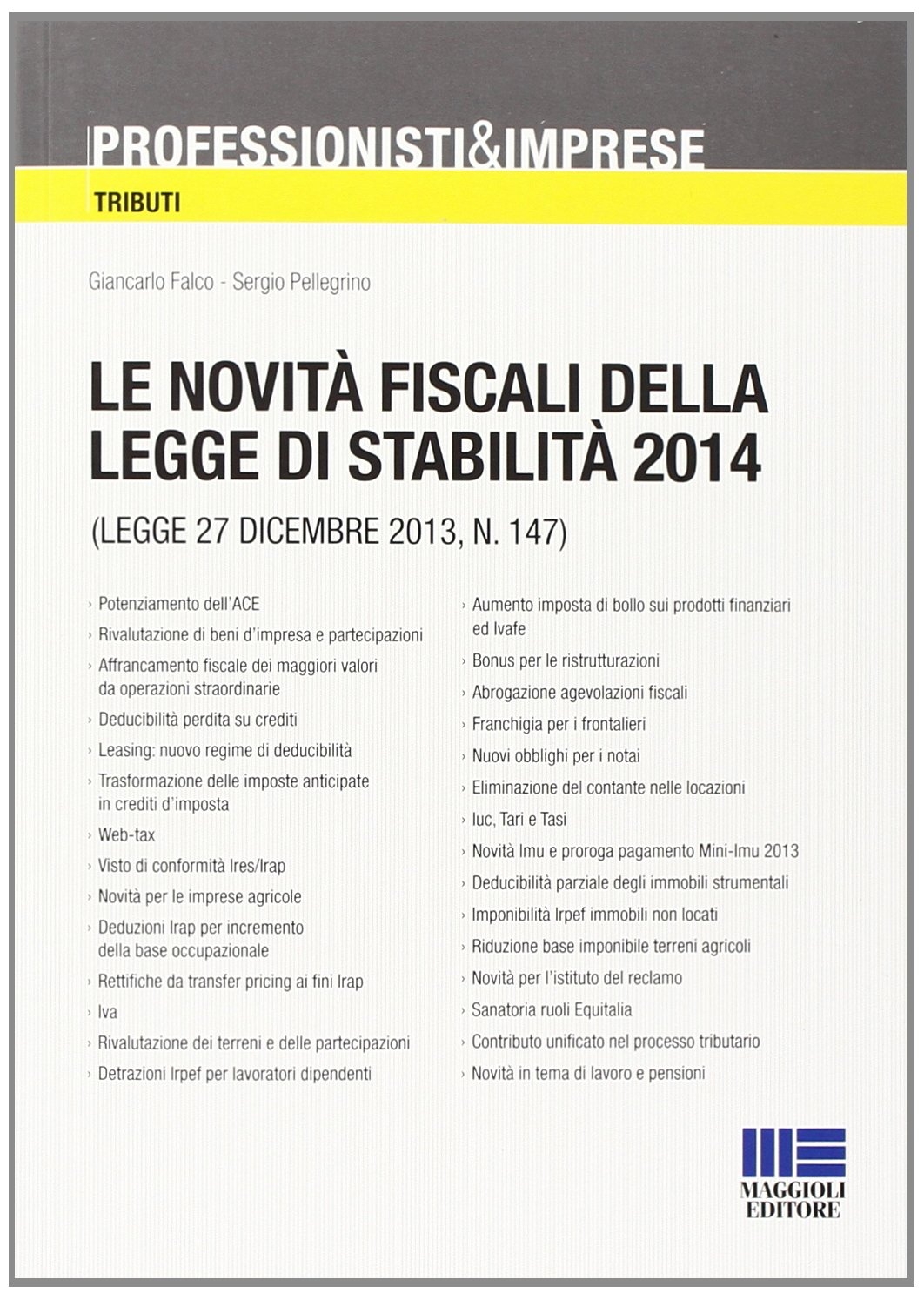 Le novità fiscali della legge di stabilità 2014 Le novità fiscali della legge di stabilità 2014