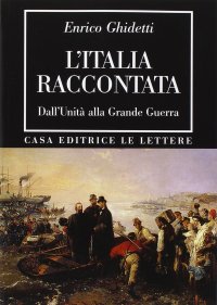L'Italia raccontata. Dall'unità alla Grande Guerra
