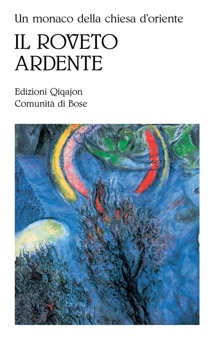 Un monaco della Chiesa d'Oriente. Il roveto ardente. Meditazioni sull'amore di Dio Un monaco della Chiesa d'Oriente. Il roveto ardente. Meditazioni sull'amore di Dio
