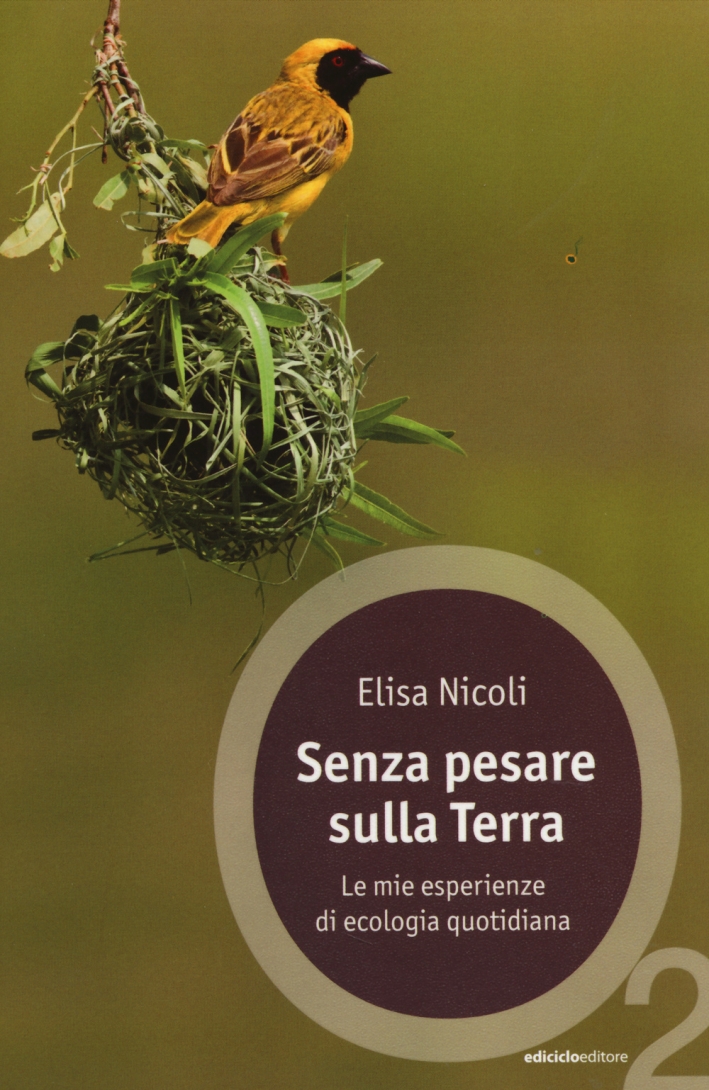 Senza pesare sulla Terra. Le mie esperienze di ecologia quotidiana Senza pesare sulla Terra. Le mie esperienze di ecologia quotidiana