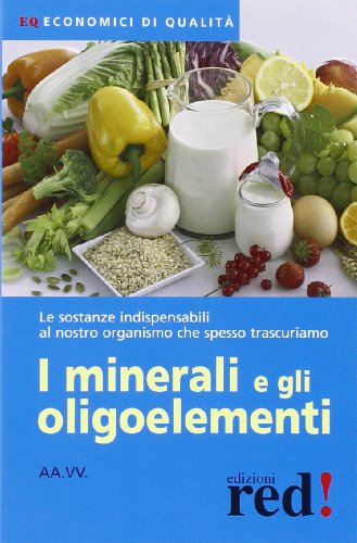 I minerali e gli oligoelementi I minerali e gli oligoelementi
