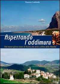 Aspettando l'addimuru. Dal meraviglioso mare di Sicilia alle dolci colline delle Marche Aspettando l'addimuru. Dal meraviglioso mare di Sicilia alle dolci colline delle Marche