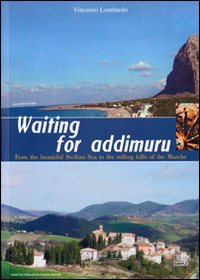 Waiting for addimuru. FRom the beautiful Sicilian sea to the rolling hills of the Marche Waiting for addimuru. FRom the beautiful Sicilian sea to the rolling hills of the Marche