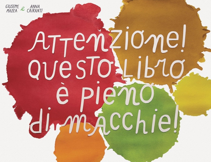 Attenzione! Questo libro è pieno di macchie! Ediz. illustrata Attenzione! Questo libro è pieno di macchie! Ediz. illustrata