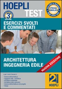 Hoepli test. Esercizi svolti e commentati per i test di ammissione all'università. Vol. 2: Architettura, ingegneria edile Hoepli test. Esercizi svolti e commentati per i test di ammissione all'università. Vol. 2: Architettura, ingegneria edile