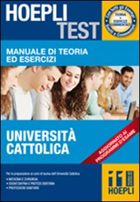Hoepli test. Manuale di teoria ed esercizi Università Cattolica Hoepli test. Manuale di teoria ed esercizi Università Cattolica
