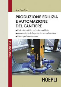 Produzione edilizia e automazione del cantiere Produzione edilizia e automazione del cantiere