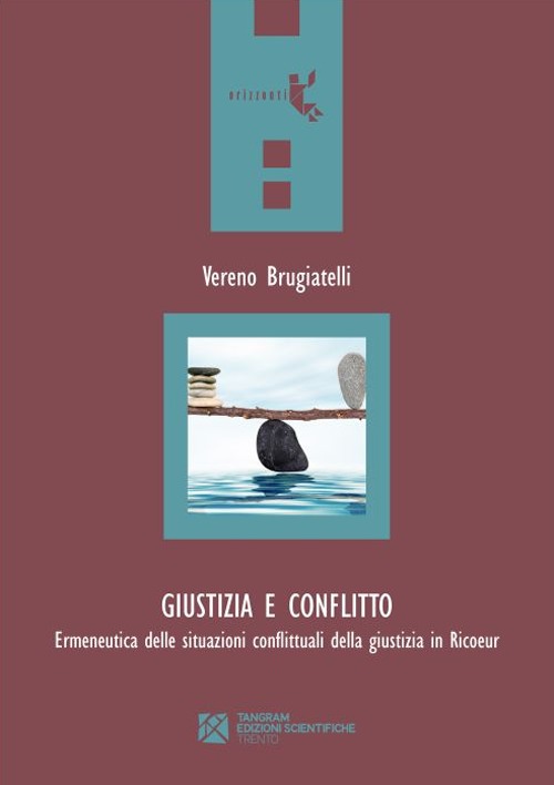Giustizia e conflitto. Ermeneutica delle situazioni conflittuali della giustizia in Ricoeur Giustizia e conflitto. Ermeneutica delle situazioni conflittuali della giustizia in Ricoeur