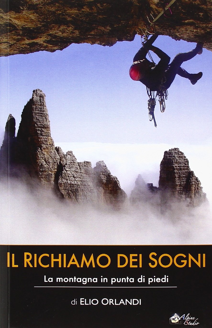 Il richiamo dei sogni. La montagna in punta di piedi Il richiamo dei sogni. La montagna in punta di piedi