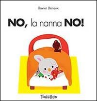 No, la nanna no! Ediz. illustrata No, la nanna no! Ediz. illustrata