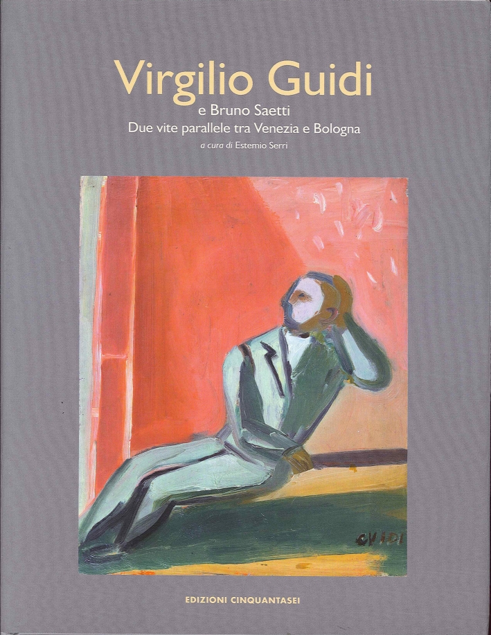 Virgilio Guidi e Bruno Saetti. Due vite parallele tra Bologna e Venezia Virgilio Guidi e Bruno Saetti. Due vite parallele tra Bologna e Venezia