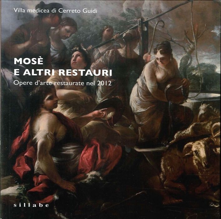 Mosè e altri Restauri. Opere d'Arte Restaurate nel 2012 Mosè e altri Restauri. Opere d'Arte Restaurate nel 2012