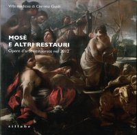 Mosè e altri Restauri. Opere d'Arte Restaurate nel 2012