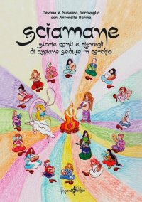 Sciamane. Storie, canti e risvegli di anziane sedute in cerchio