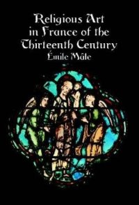 Religious Art in France of the Thirteenth Century