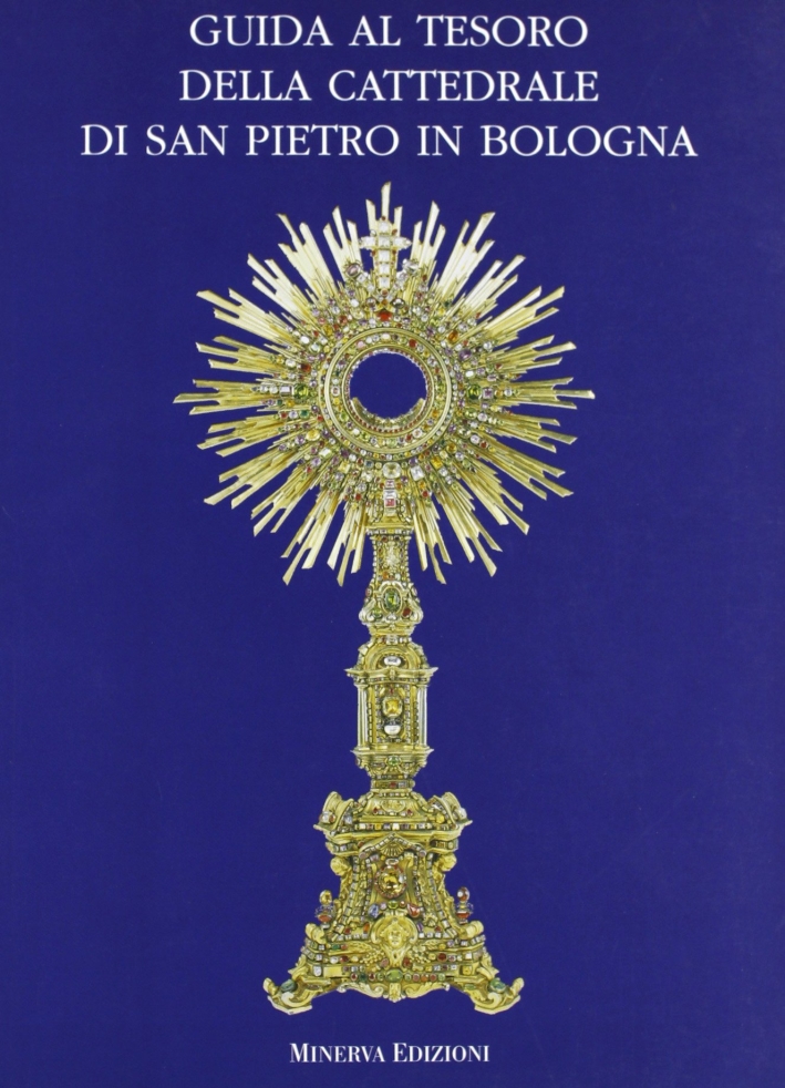 Guida al tesoro della Cattedrale di San Pietro in Bologna