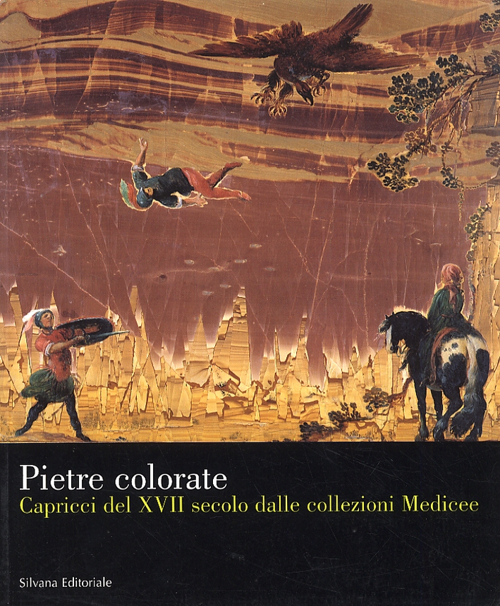 Pietre colorate. Capricci del XVII secolo dalle collezioni Medicee
