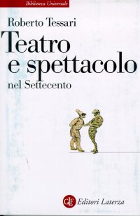 Teatro e spettacolo nel Settecento