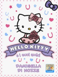 Damigella di nozze. Hello Kitty e i suoi amici. Vol. 5