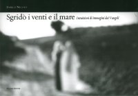 Sgridò i Venti e il Mare. Intuizioni di Immagini dai Vangeli