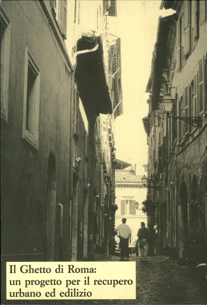 Il Ghetto di Roma: un Progetto per il Recupero Urbano ed Edilizio