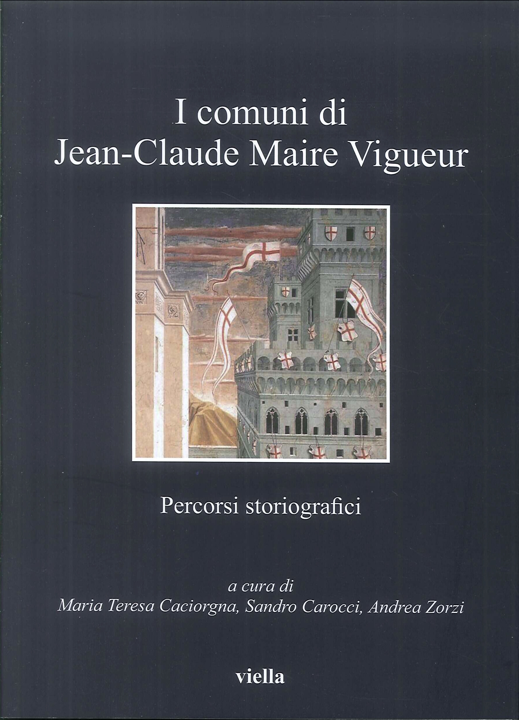 Comuni di Jean-Claude Maire Vigueur. Percorsi storiografici Comuni di Jean-Claude Maire Vigueur. Percorsi storiografici
