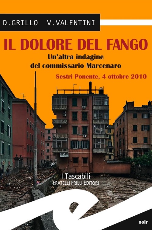 Il Dolore del Fango. Un'Altra Indagine del Commissario Marcenaro. Sestri Ponente 4 Ottobre 2010 Il Dolore del Fango. Un'Altra Indagine del Commissario Marcenaro. Sestri Ponente 4 Ottobre 2010