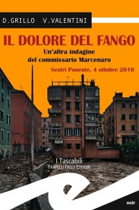 Il Dolore del Fango. Un'Altra Indagine del Commissario Marcenaro. Sestri Ponente 4 Ottobre 2010