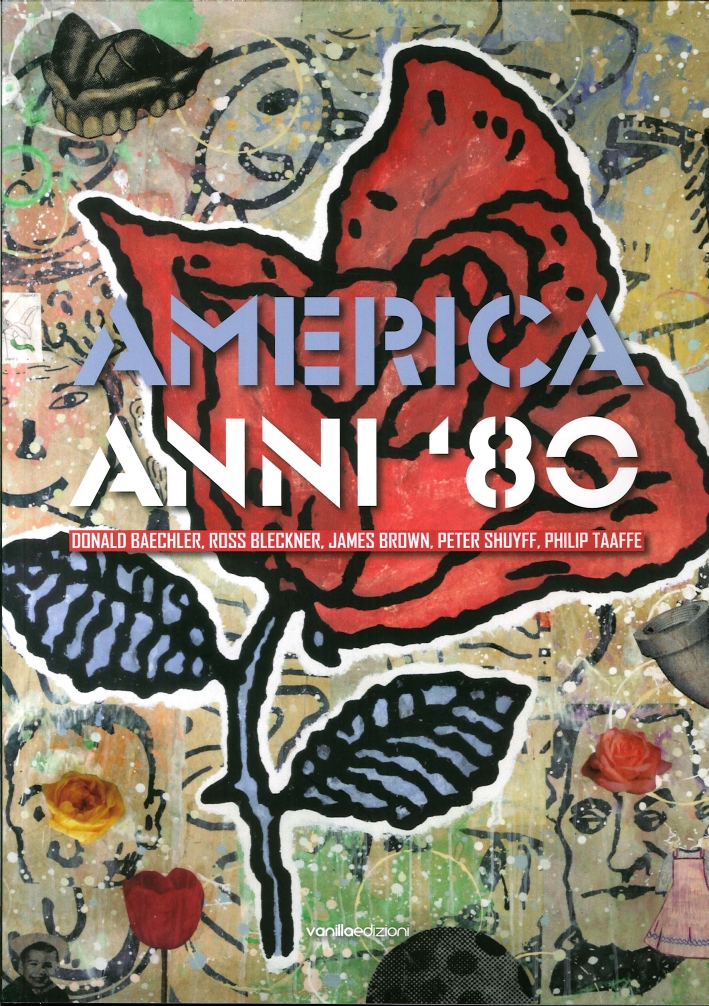 America anni '80. Donald Baechler, Ross Bleckner, James Brown, Peter Shuyff, Philip Taaffe America anni '80. Donald Baechler, Ross Bleckner, James Brown, Peter Shuyff, Philip Taaffe