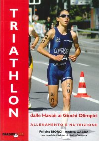 Il Triathlon dalle Hawaii ai Giochi Olimpici. Allenamento e Nutrizione