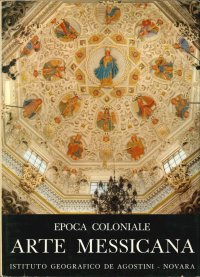 Arte Messicana. Epoca Coloniale