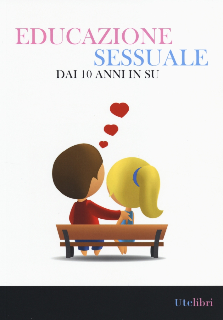 Educazione sessuale dai 10 anni in su. Ediz. illustrata Educazione sessuale dai 10 anni in su. Ediz. illustrata