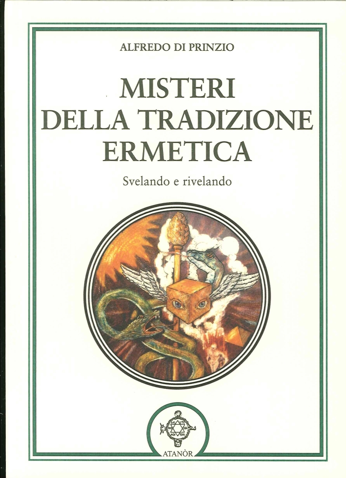 Misteri della tradizione ermetica. Svelando e rivelando Misteri della tradizione ermetica. Svelando e rivelando