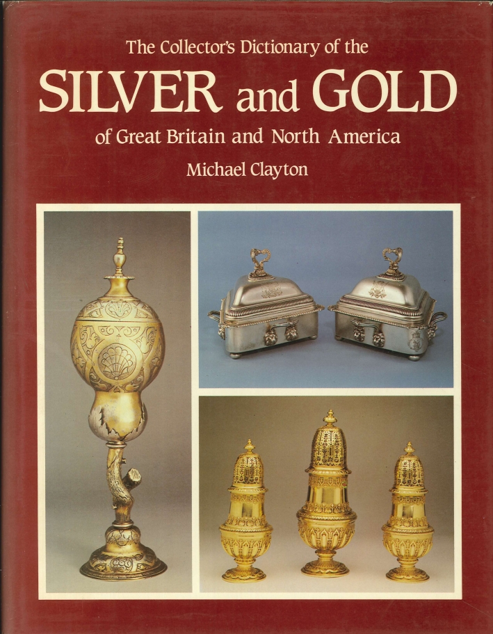 The Collector'S Dictionary of the Silver and Gold of Great Britain and North America. (Second Edition) The Collector'S Dictionary of the Silver and Gold of Great Britain and North America. (Second Edition)