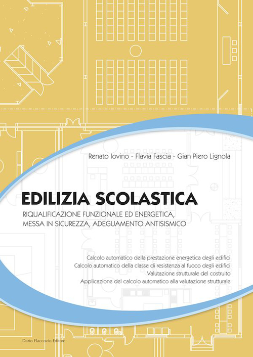 Edilizia Scolastica. Riqualificazione funzionale ed energetica, messa in sicurezza, adeguamento antisismico Edilizia Scolastica. Riqualificazione funzionale ed energetica, messa in sicurezza, adeguamento antisismico