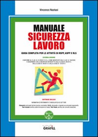 Manuale sicurezza lavoro. Con CD-ROM Manuale sicurezza lavoro. Con CD-ROM