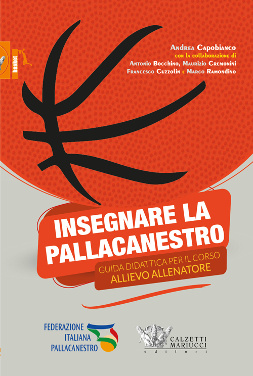 Insegnare la pallacanestro. Guida didattica per il corso allievo allenatore Insegnare la pallacanestro. Guida didattica per il corso allievo allenatore