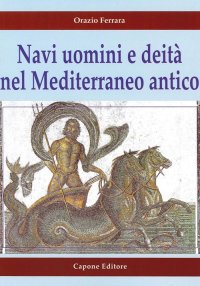 Navi Uomini e Deità nel Mediterraneo Antico