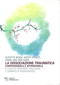 La dissociazione traumatica. Comprenderla e affrontarla