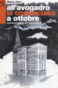 All'Avogadro si cominciava a ottobre. Autobiografia di un quinquennio